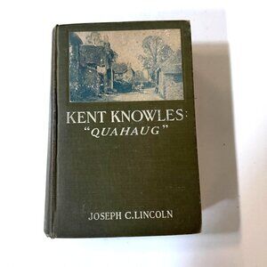 Kent Knowles: "Quahaug" By Joseph C. Lincoln 1914 Hardcover First Edition